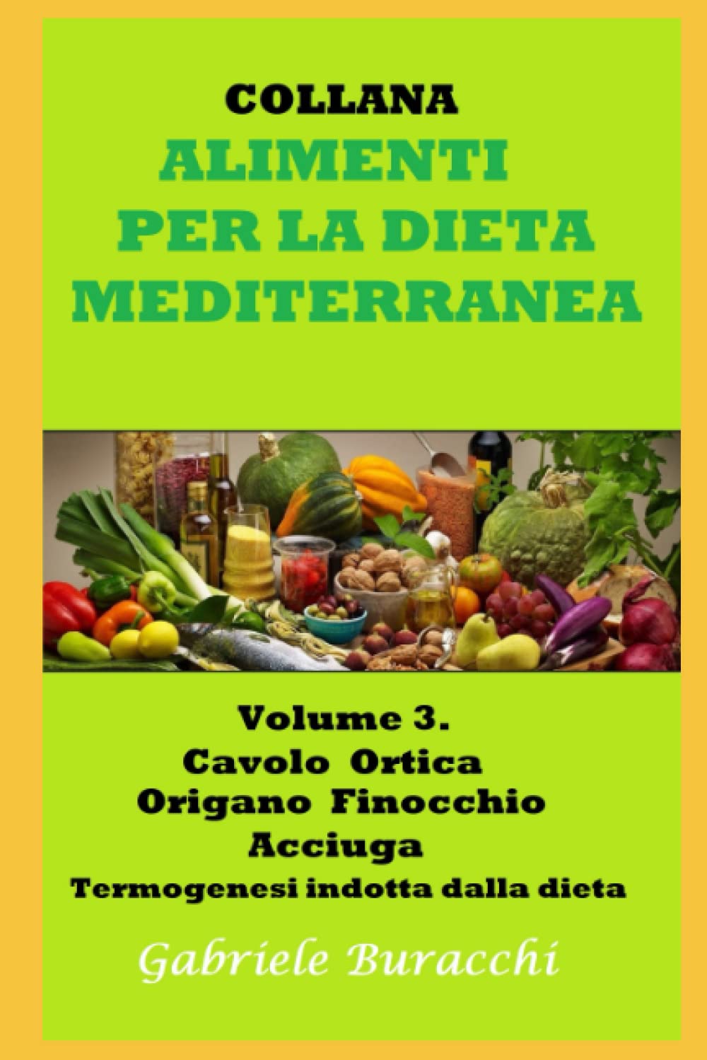 ALIMENTI PER LA DIETA MEDITERRANEA Volume 3: VOLUME 3.