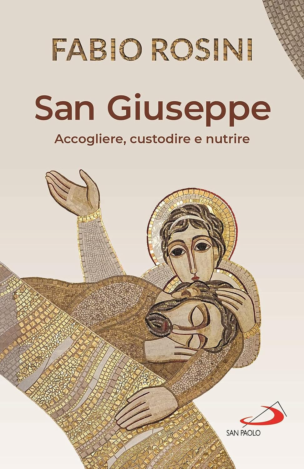 San Giuseppe. Accogliere, custodire e nutrire 1 San Giuseppe. Accogliere, custodire e nutrire